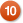 10